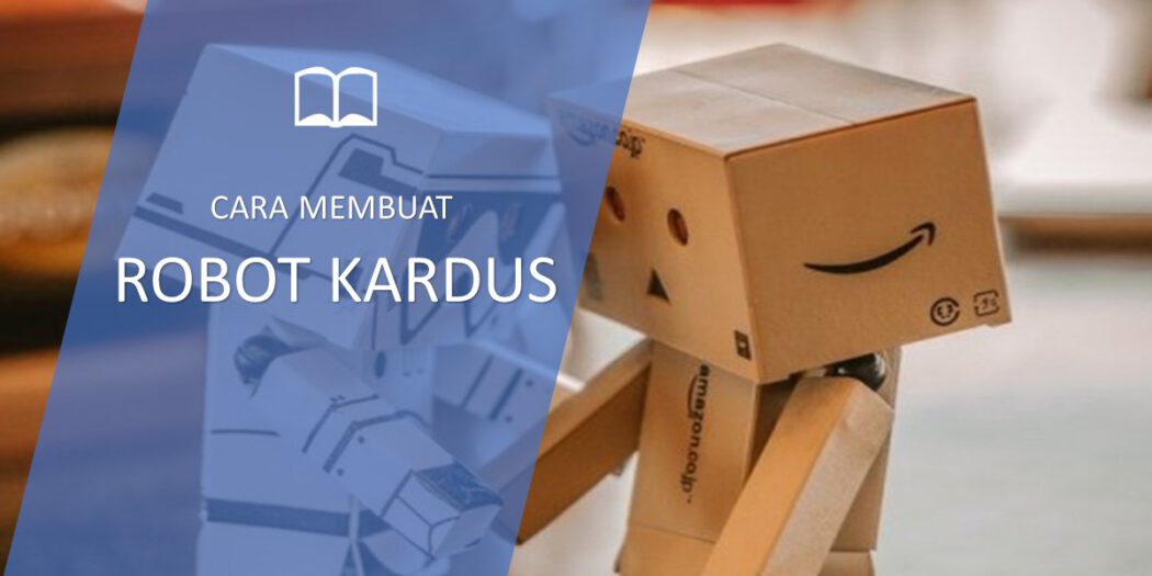  Cara  Mudah Membuat  Robot  Dari  Kardus  TeknoFlas